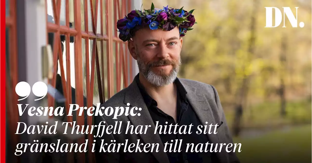 Vesna Prekopic: David Thurfjell har hittat sitt gränsland i kärleken till naturen