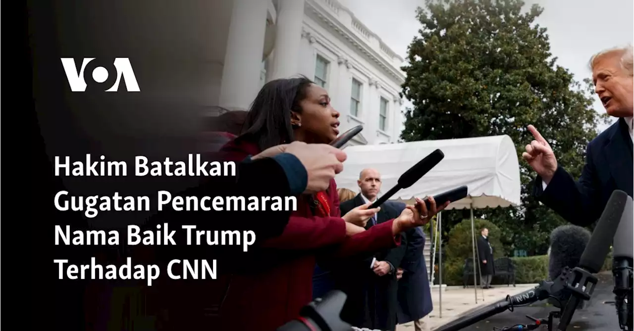 Hakim Batalkan Gugatan Pencemaran Nama Baik Trump Terhadap CNN