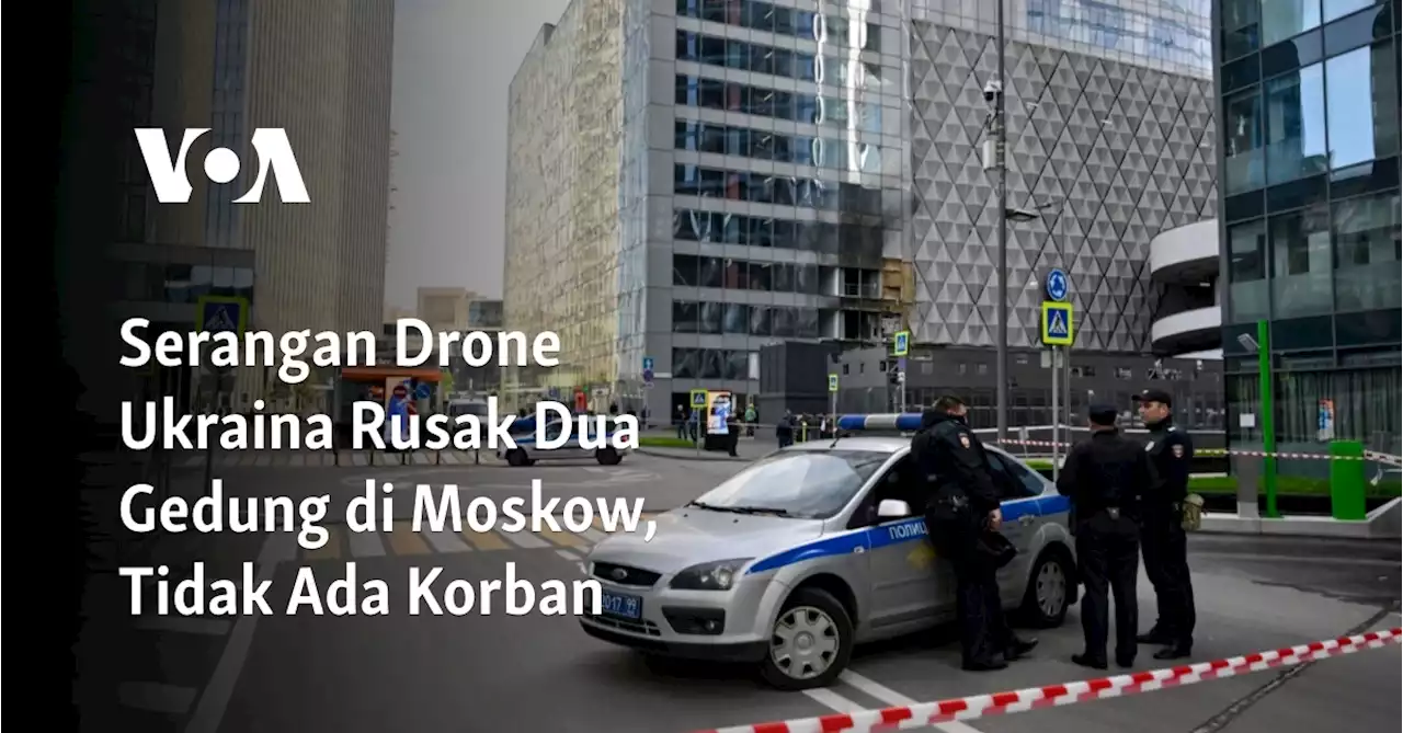 Serangan Drone Ukraina Rusak Dua Gedung di Moskow, Tidak Ada Korban