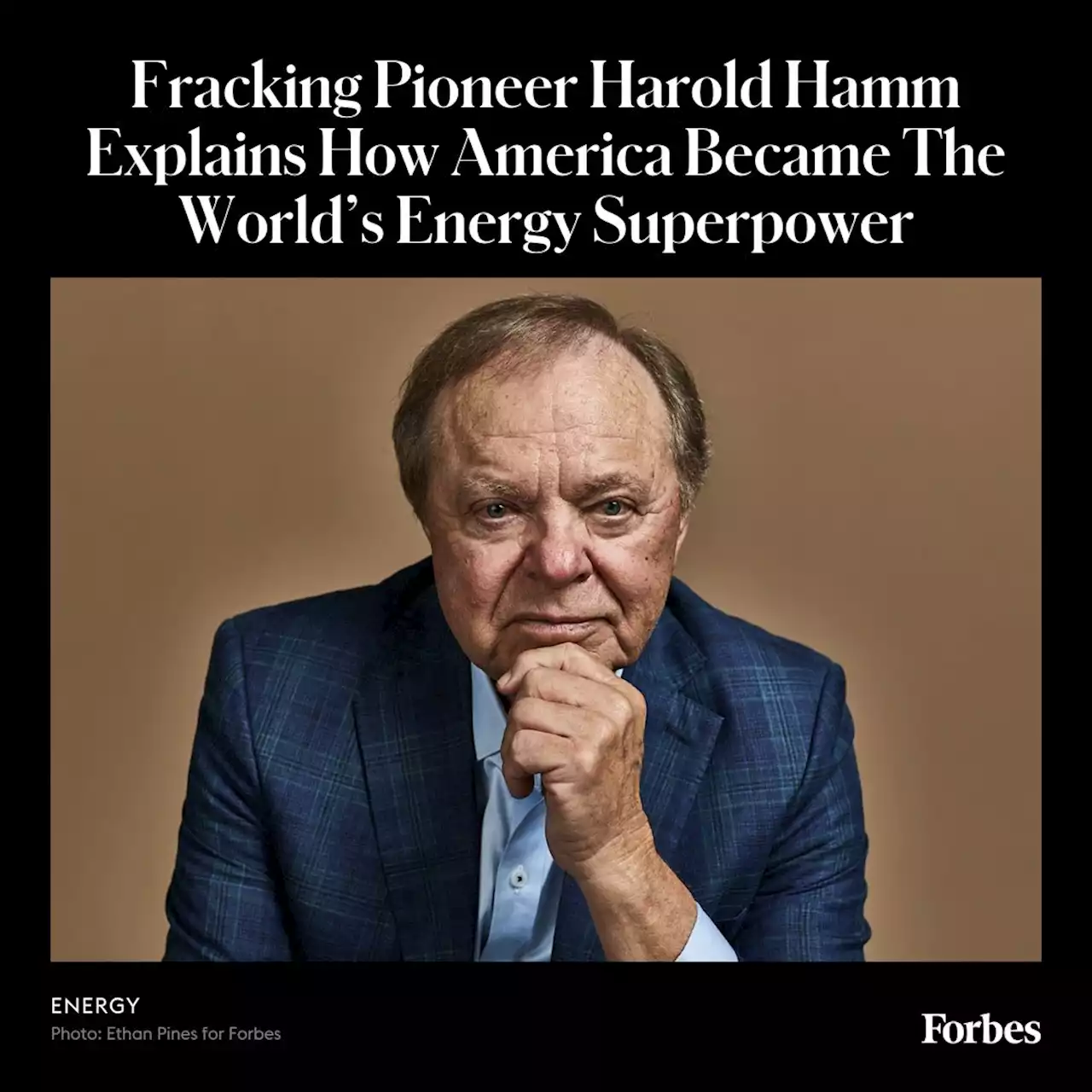 Fracking Pioneer Harold Hamm Explains How America Became The World’s Energy Superpower