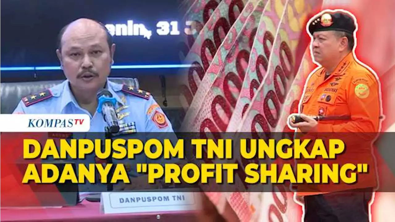 Danpuspom TNI Ungkap 'Profit Sharing' Hampir Rp 1 Miliar di Kasus Kabasarnas