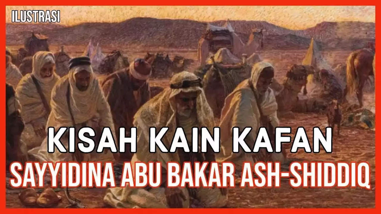 Kisah Kain Kafan Sayyidina Abu Bakar Ash-Shiddiq