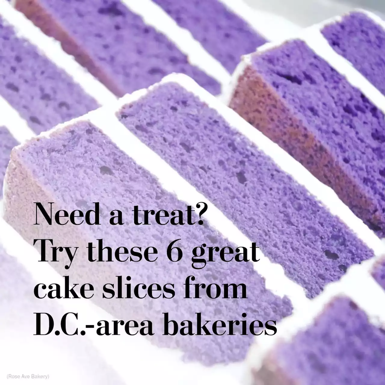 Need a treat? Try these 6 great cake slices from D.C.-area bakeries.