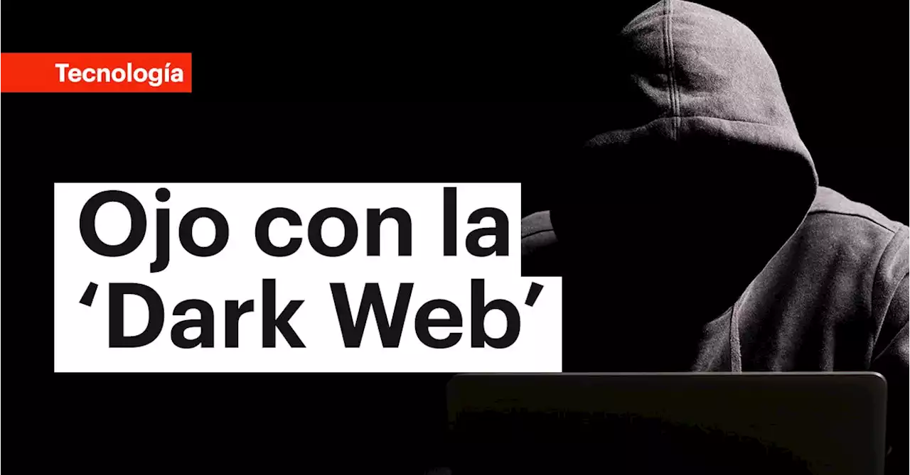 Los temibles productos y servicios que cibercriminales ponen a la venta en la ‘Dark Web’