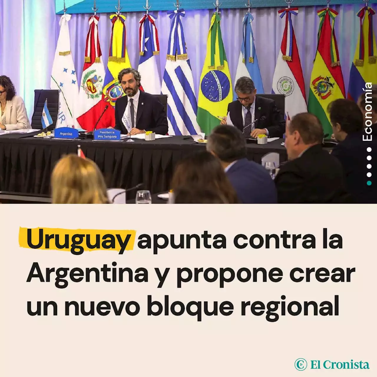 Uruguay apunta contra la Argentina por sus trabas y propone crear un nuevo bloque regional