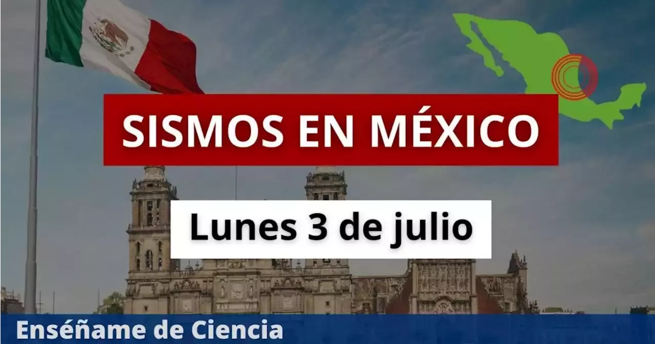 Temblor En México Hoy 3 De Julio Hora Epicentro Y Magnitud De Los Sismos Registrados Este 6330