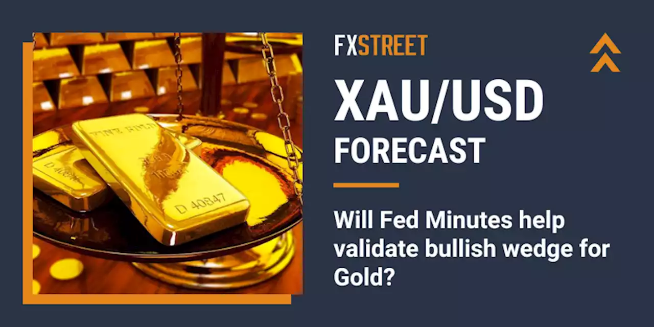 Gold Price Forecast: Will Fed Minutes help validate bullish wedge for XAU/USD?