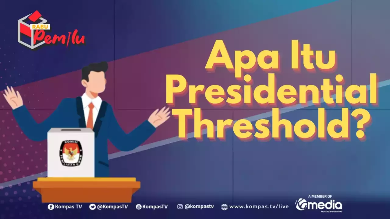 Apa Itu Ambang Batas Pencalonan Presiden Atau Presidential Threshold Di ...