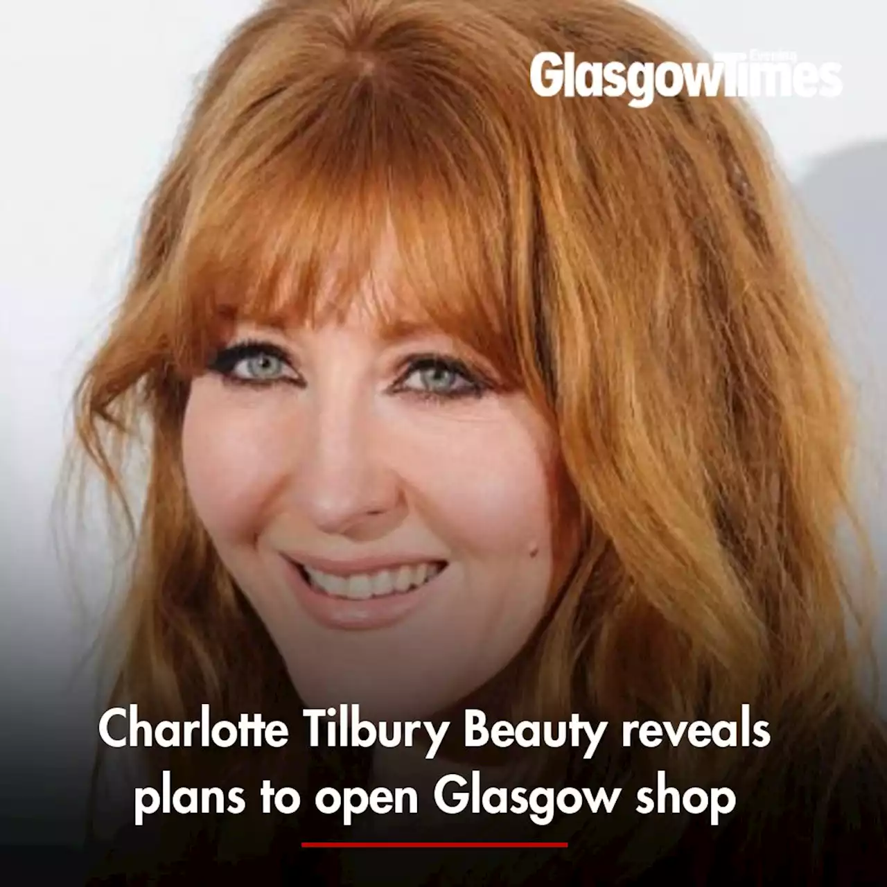 Charlotte Tilbury Beauty reveals plans to open Glasgow shop