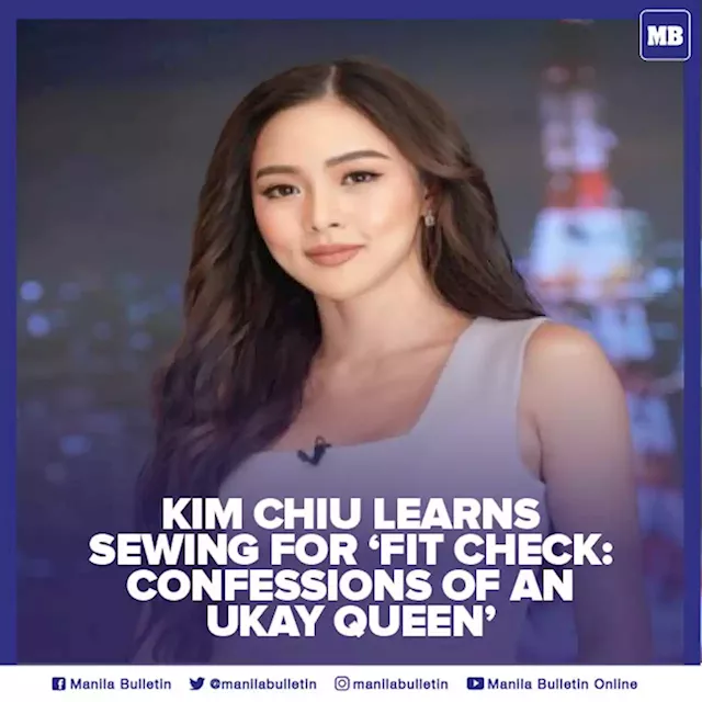 Kim Chiu learns sewing for Fit Check: Confessions of an Ukay Queen