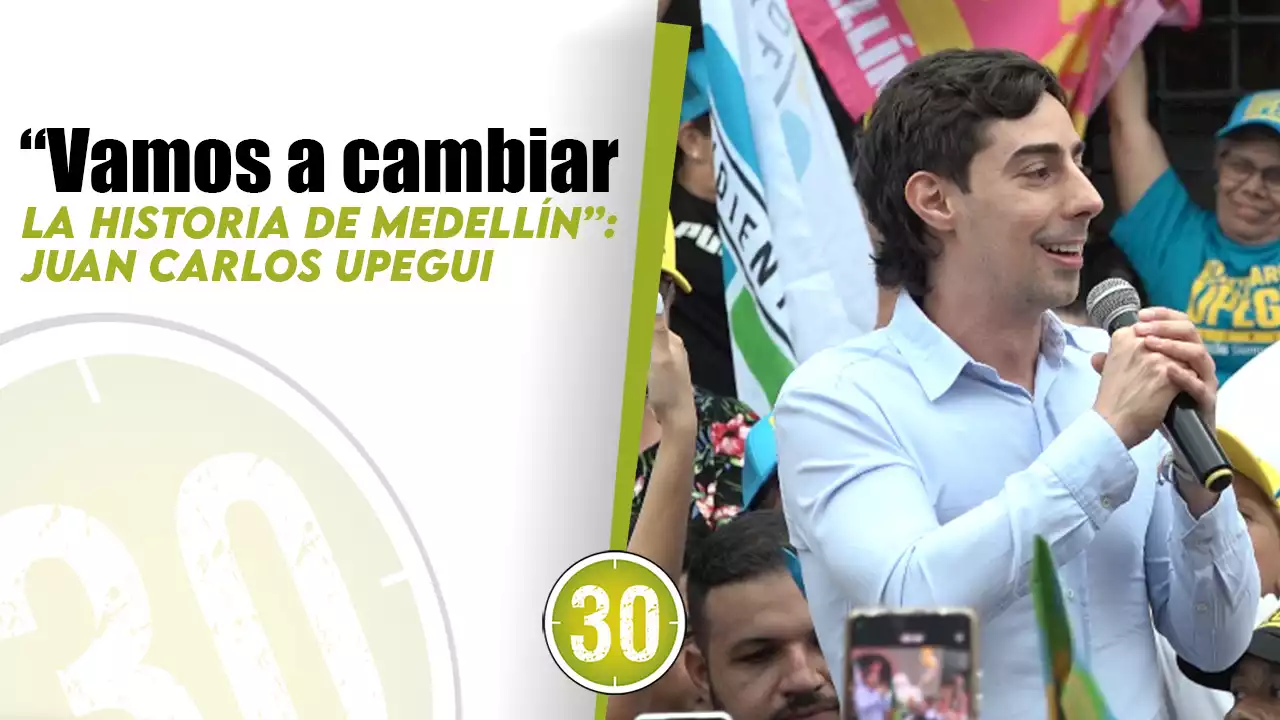 VIDEO: “Vamos a cambiar la historia de Medellín”: Juan Carlos Upegui | Minuto30