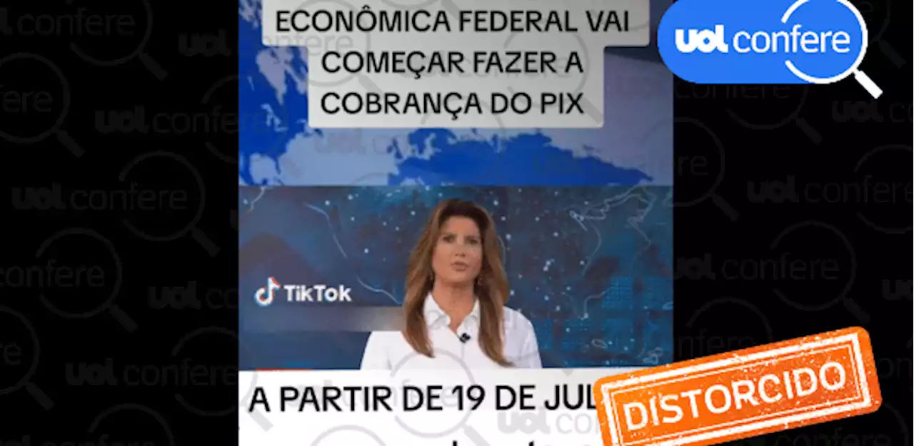 Post distorce matéria para dizer que a Caixa vai taxar o Pix em 19 de julho