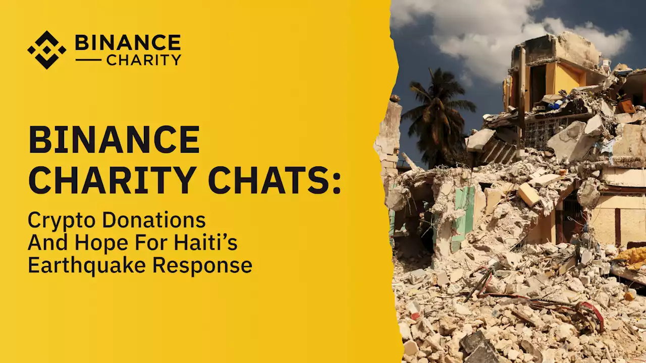 Binance Charity Chats: Crypto Donations And Hope For Haiti’s Earthquake Response | Binance Blog