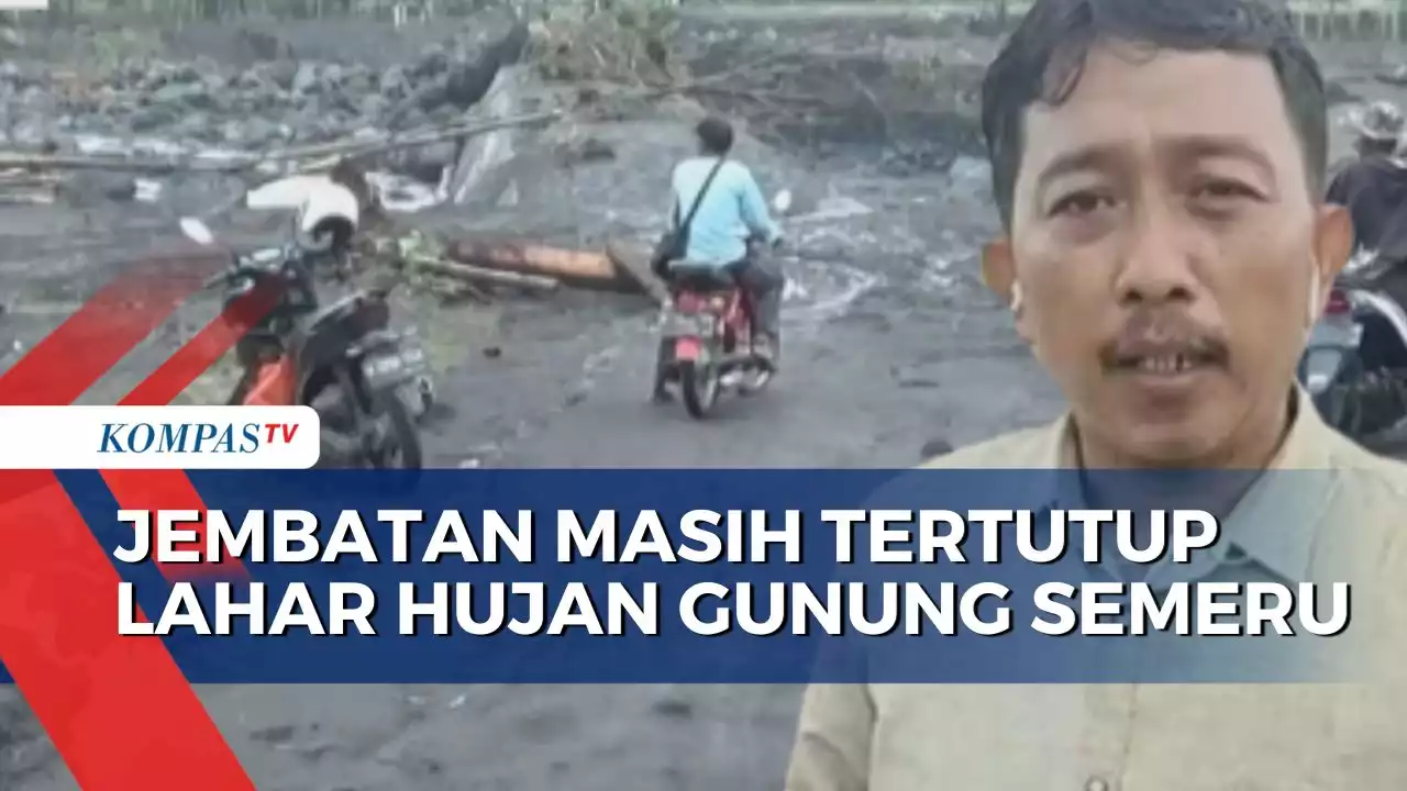 Jembatan Tertutup Lahar Hujan Gunung Semeru, Akses Antar Kecamatan di Lumajang Putus