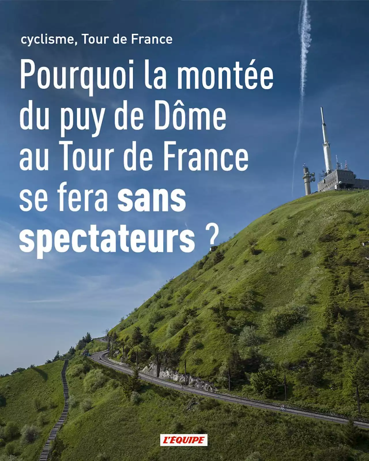 Pourquoi la montée du puy de Dôme au Tour de France se fera sans spectateurs ?