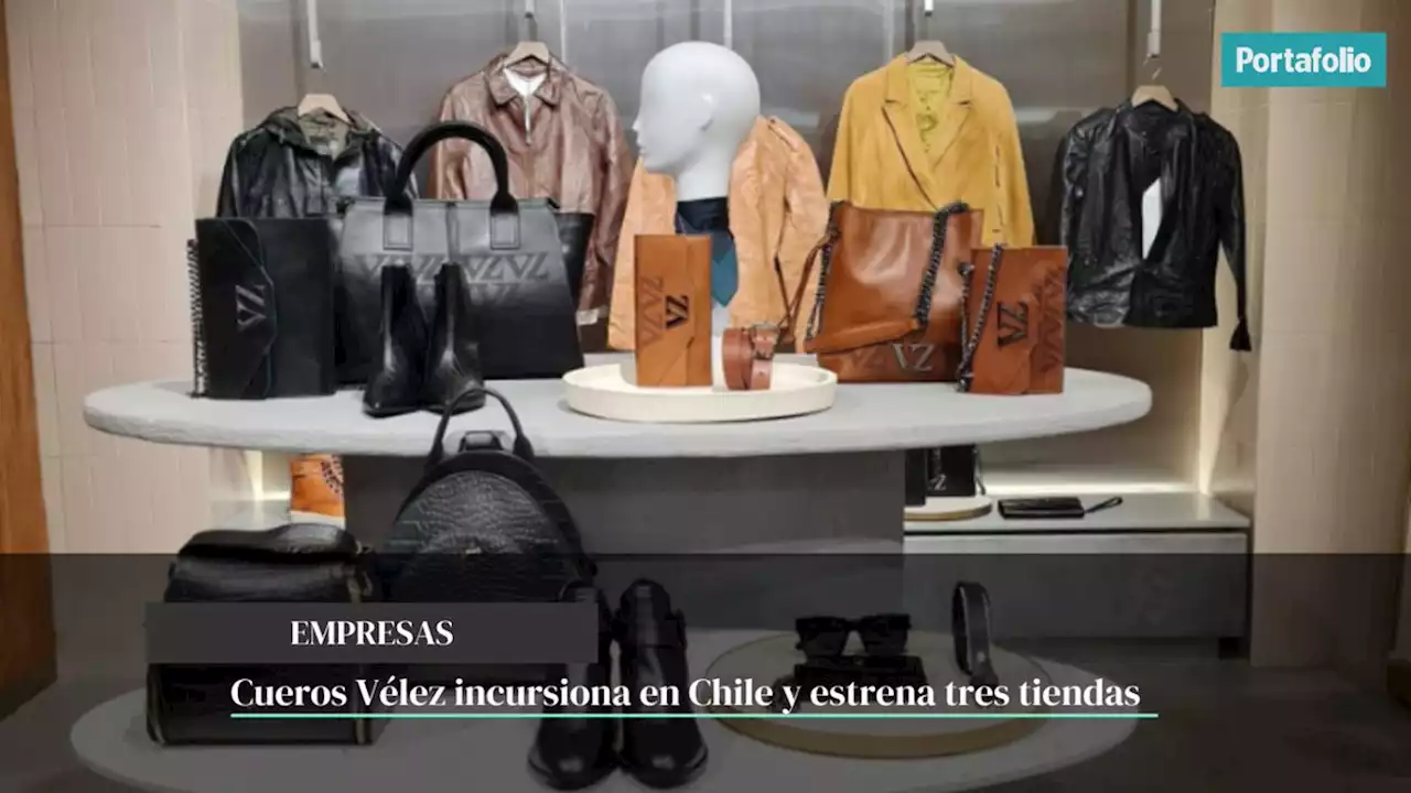 Cueros Vélez incursiona en Chile y estrena tres tiendas