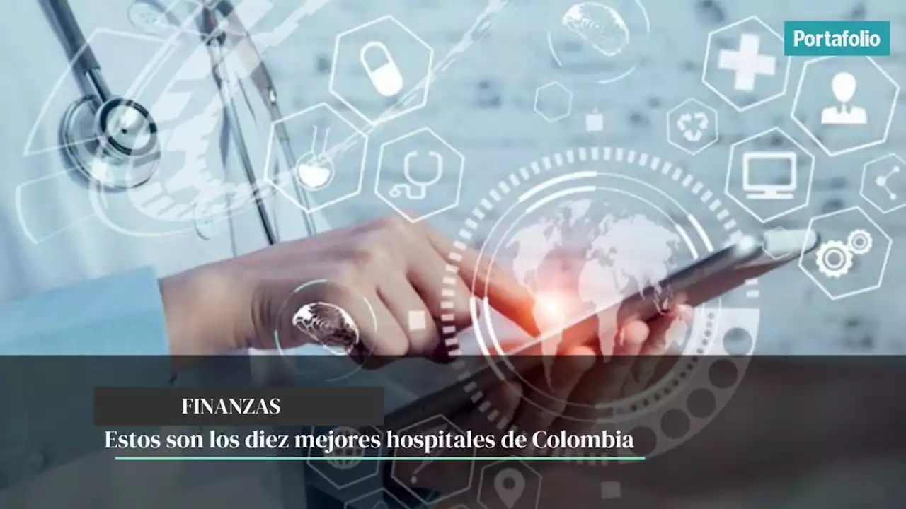 Estos son los diez mejores hospitales de Colombia