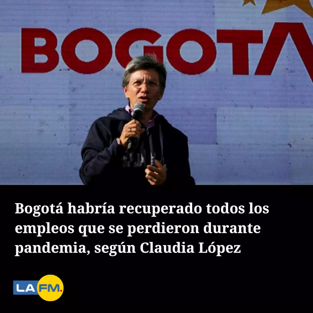 Bogotá habría recuperado todos los empleos que se perdieron durante pandemia, según Claudia López