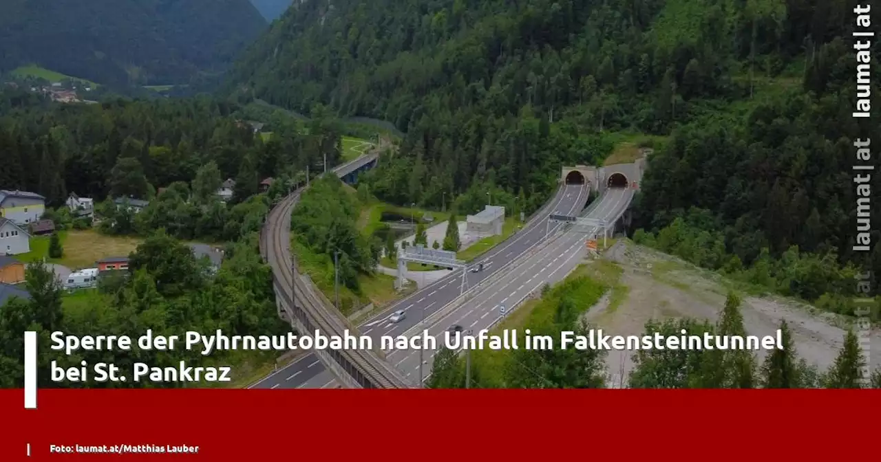 Sperre der Pyhrnautobahn nach Unfall im Falkensteintunnel bei St. Pankraz | laumat|at