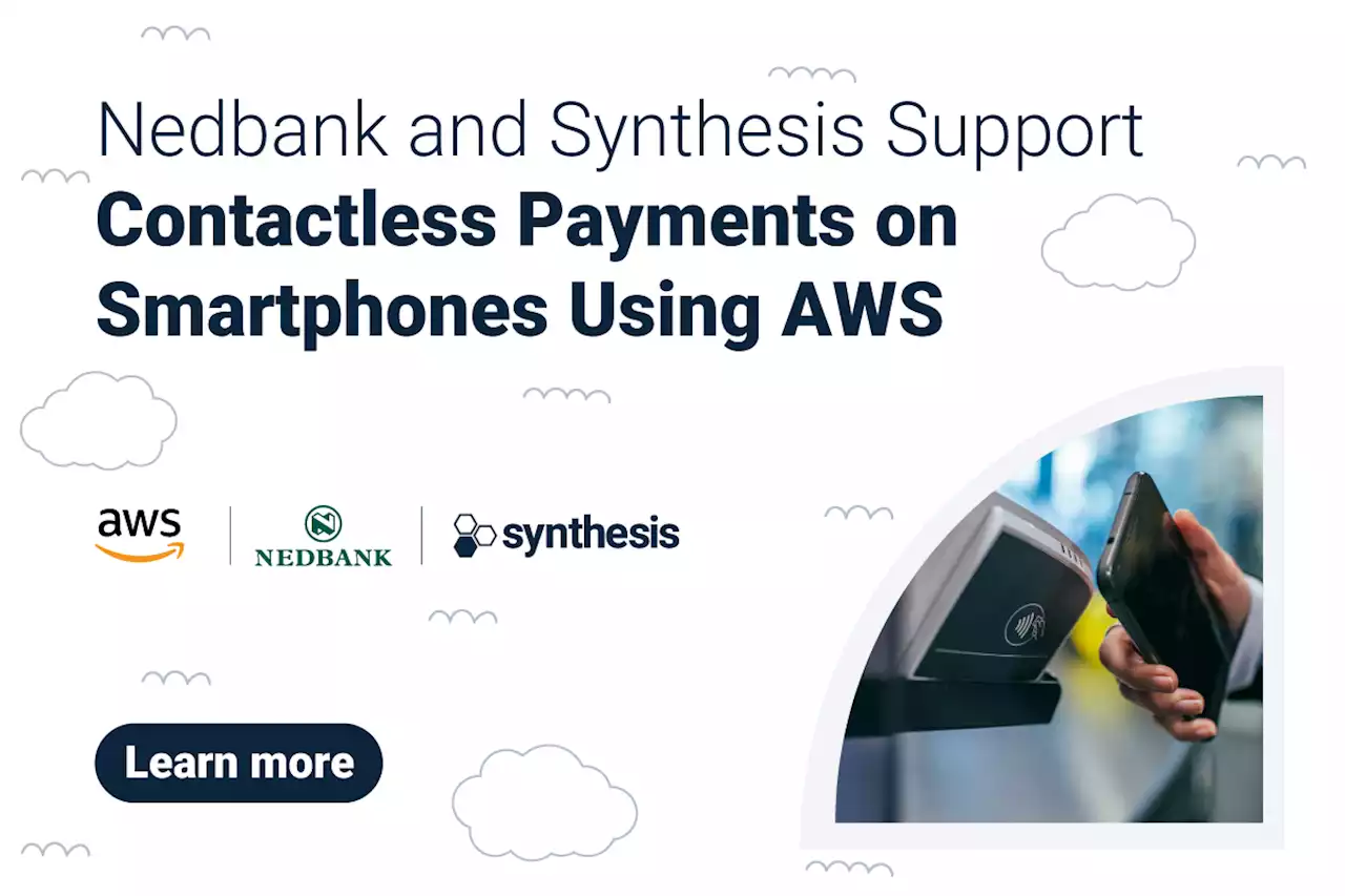 Nedbank and Synthesis support contactless payments on smartphones using AWS