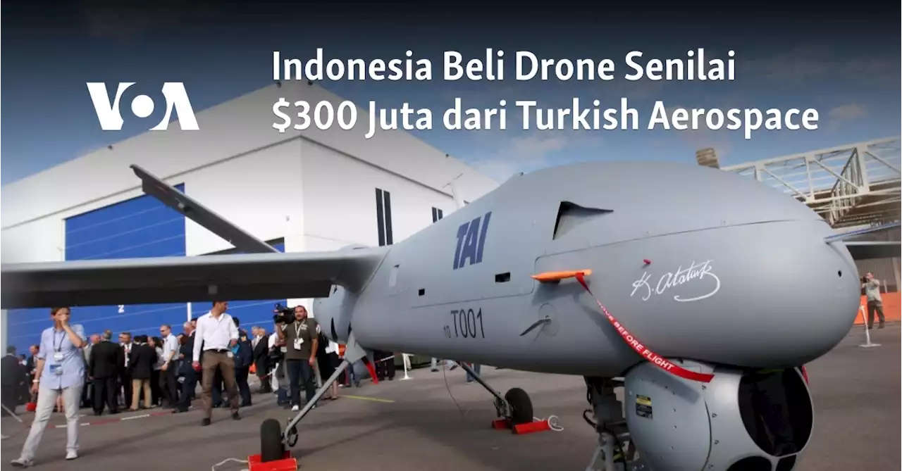 Indonesia Beli Drone Senilai $300 Juta dari Turkish Aerospace