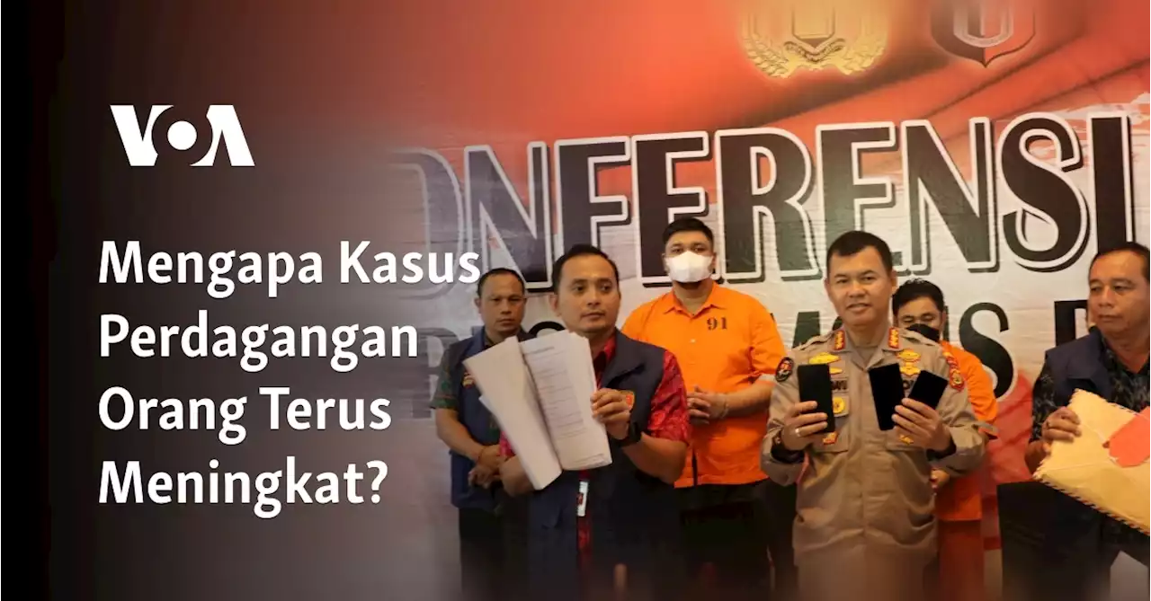 Mengapa Kasus Perdagangan Orang Terus Meningkat?