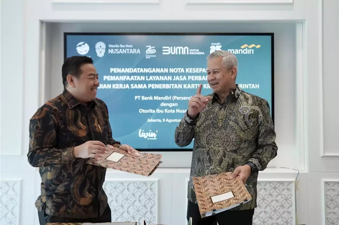 Hadirkan Solusi Keuangan, Bank Mandiri Teken MoU dengan Otorita IKN