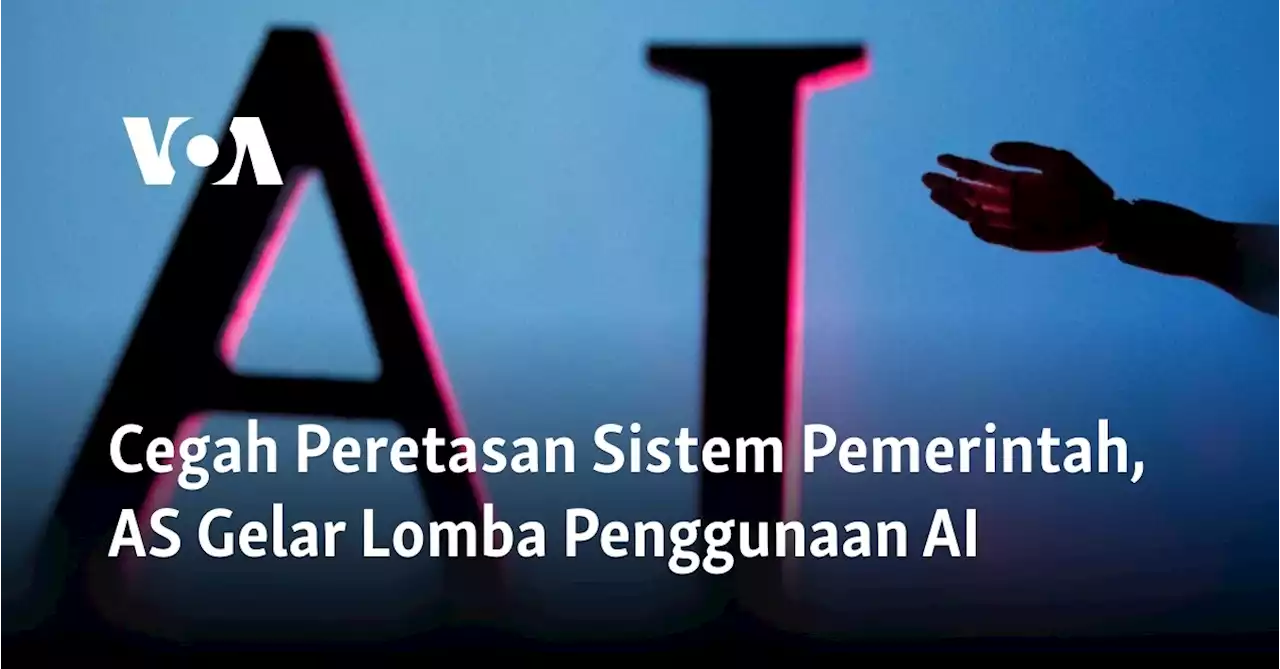 Cegah Peretasan Sistem Pemerintah, AS Gelar Lomba Penggunaan AI