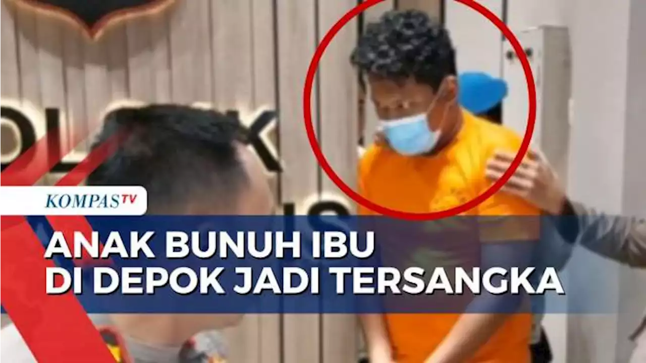 Anak Bunuh Ibu di Depok Jadi Tersangka, Polisi: Motif Sakit Hati