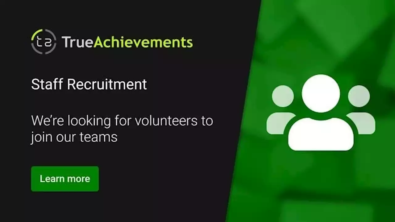 The TrueAchievements Moderation Team is recruiting!