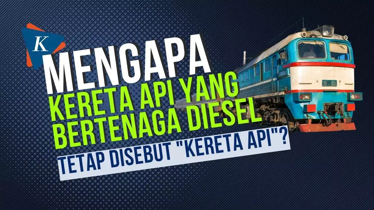 Mengapa Kereta Api yang Bertenaga Diesel Tetap Disebut 'Kereta Api'?