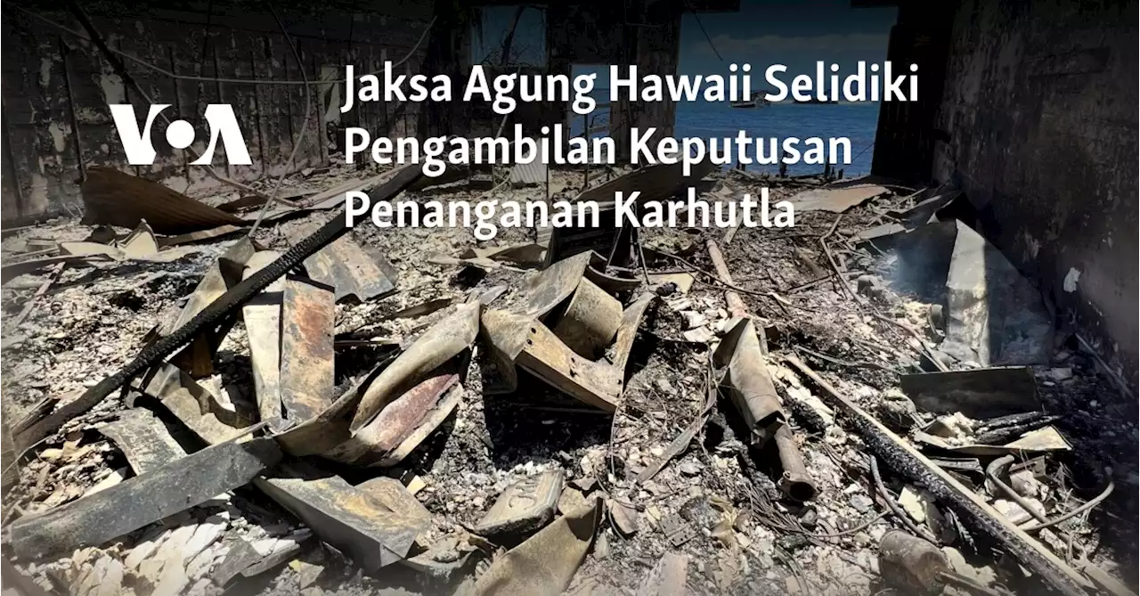 Jaksa Agung Hawaii Selidiki Pengambilan Keputusan Penanganan Karhutla