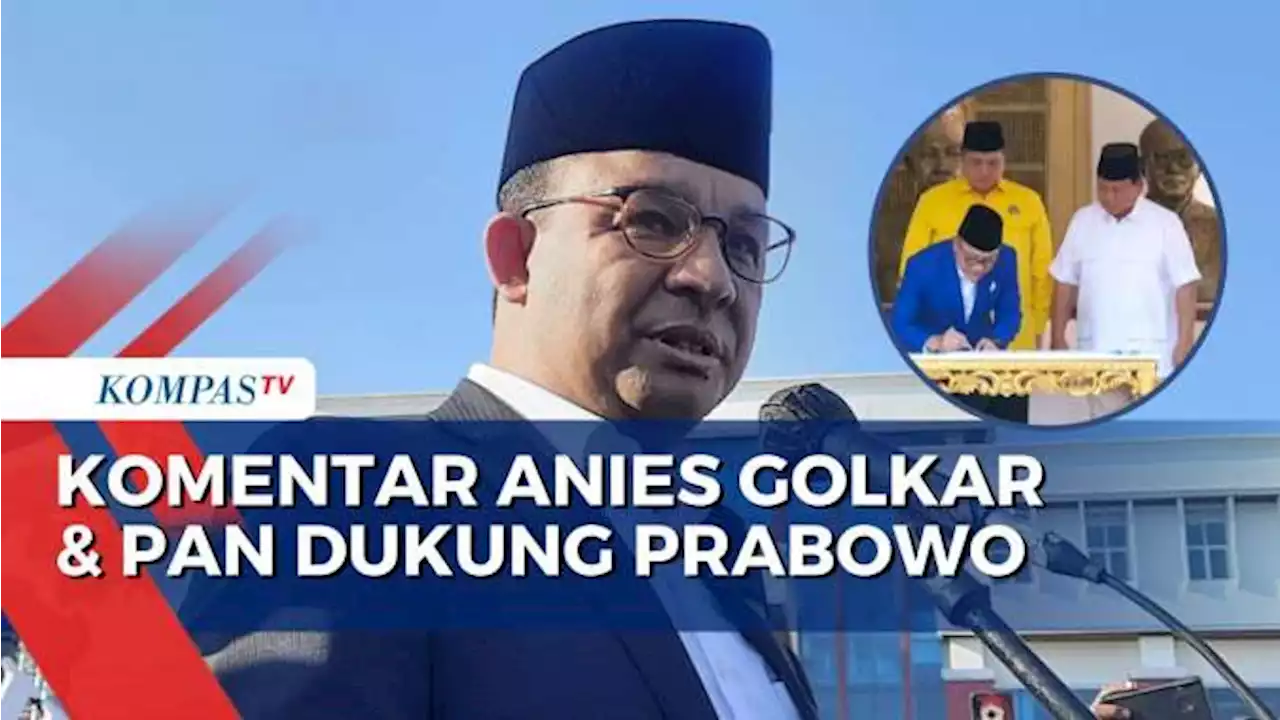 Begini Tanggapan Anies soal Golkar dan PAN Dukung Prabowo di Pilpres 2024