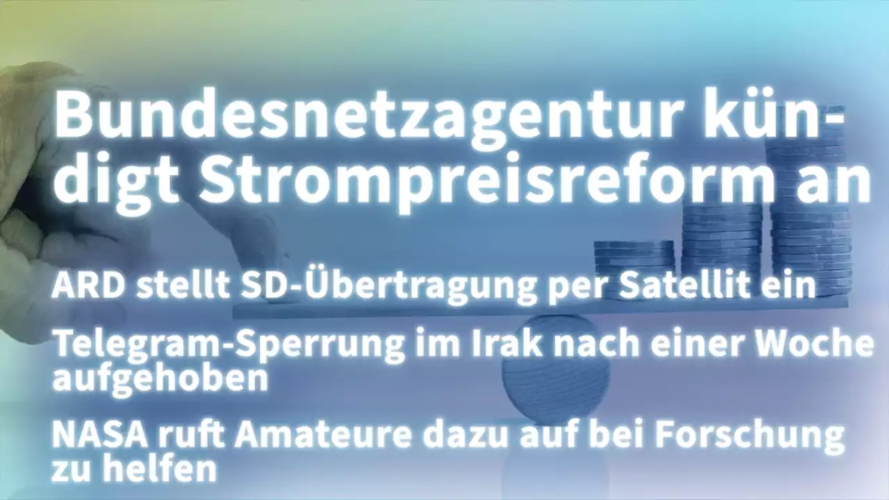 Kurz informiert: Strompreisreform, ARD, Telegram, NASA