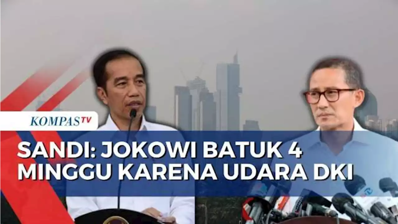 Sandiaga Uno: Jokowi Batuk 4 Minggu Akibat Udara Buruk Jakarta