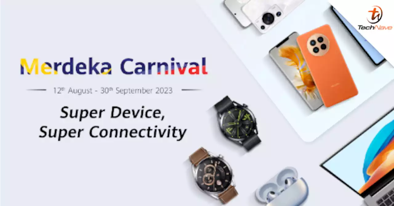 Huawei's Merdeka Carnival offers up to RM1000 discount on selected products | TechNave