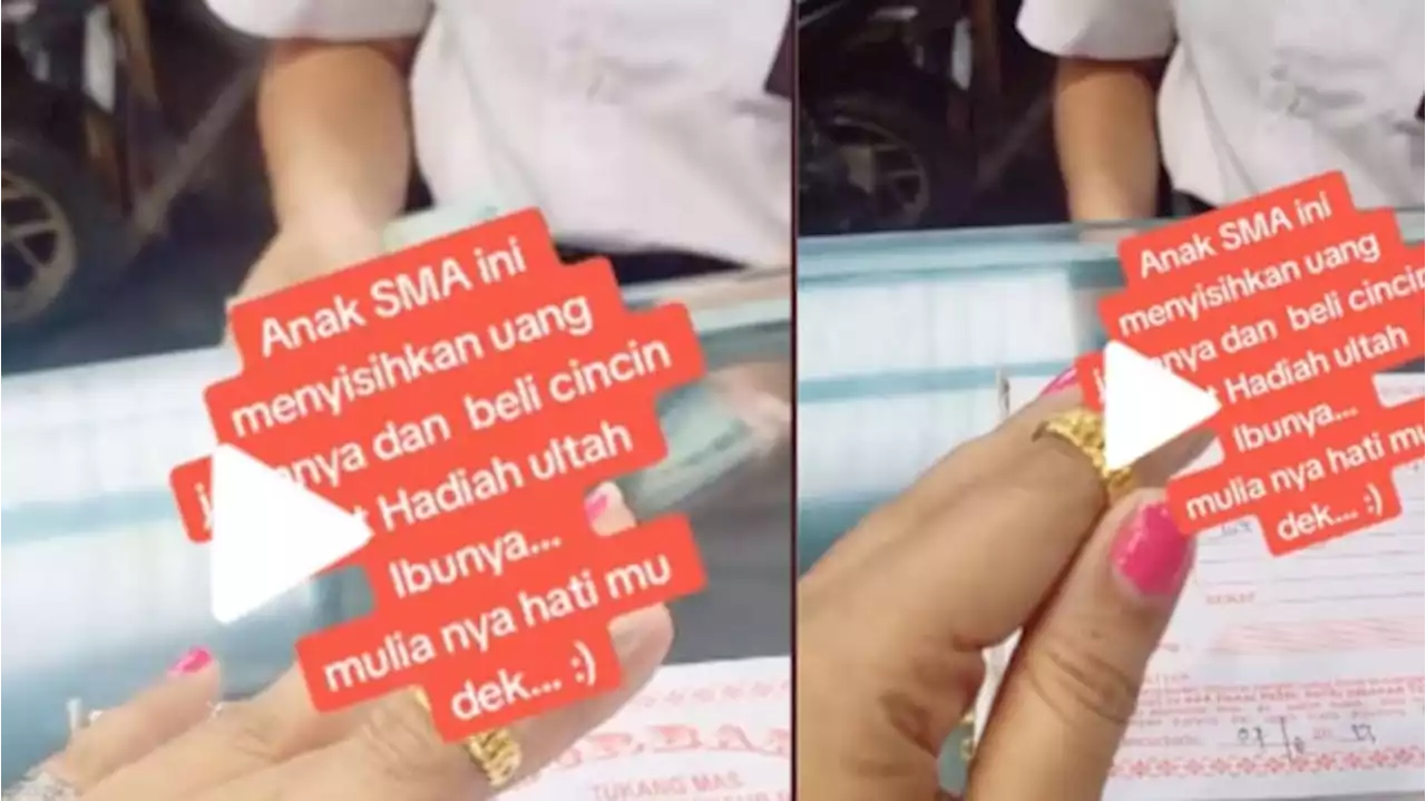 Netizen Kagum, Anak SMA Ini Belikan Cincin Emas untuk Sang Ibu Sebagai Kado Ulang Tahun