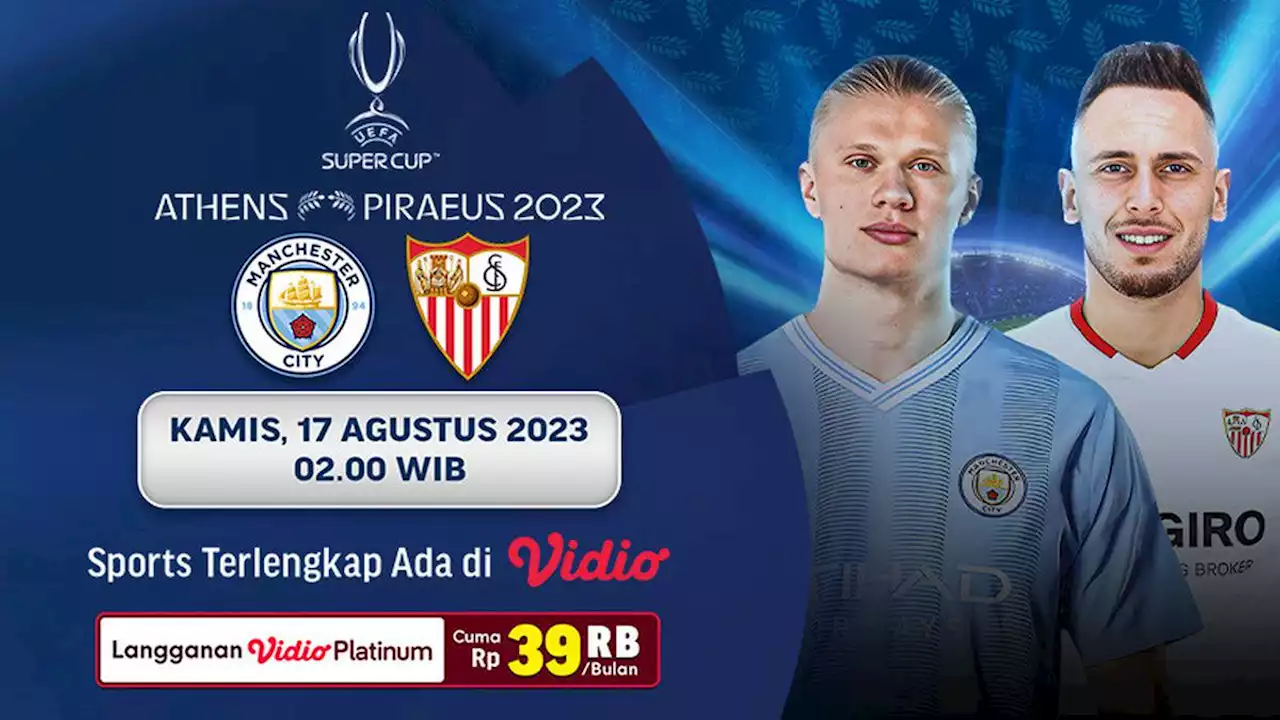 Siaran Langsung Manchester City Vs Sevilla di Vidio Pekan Ini