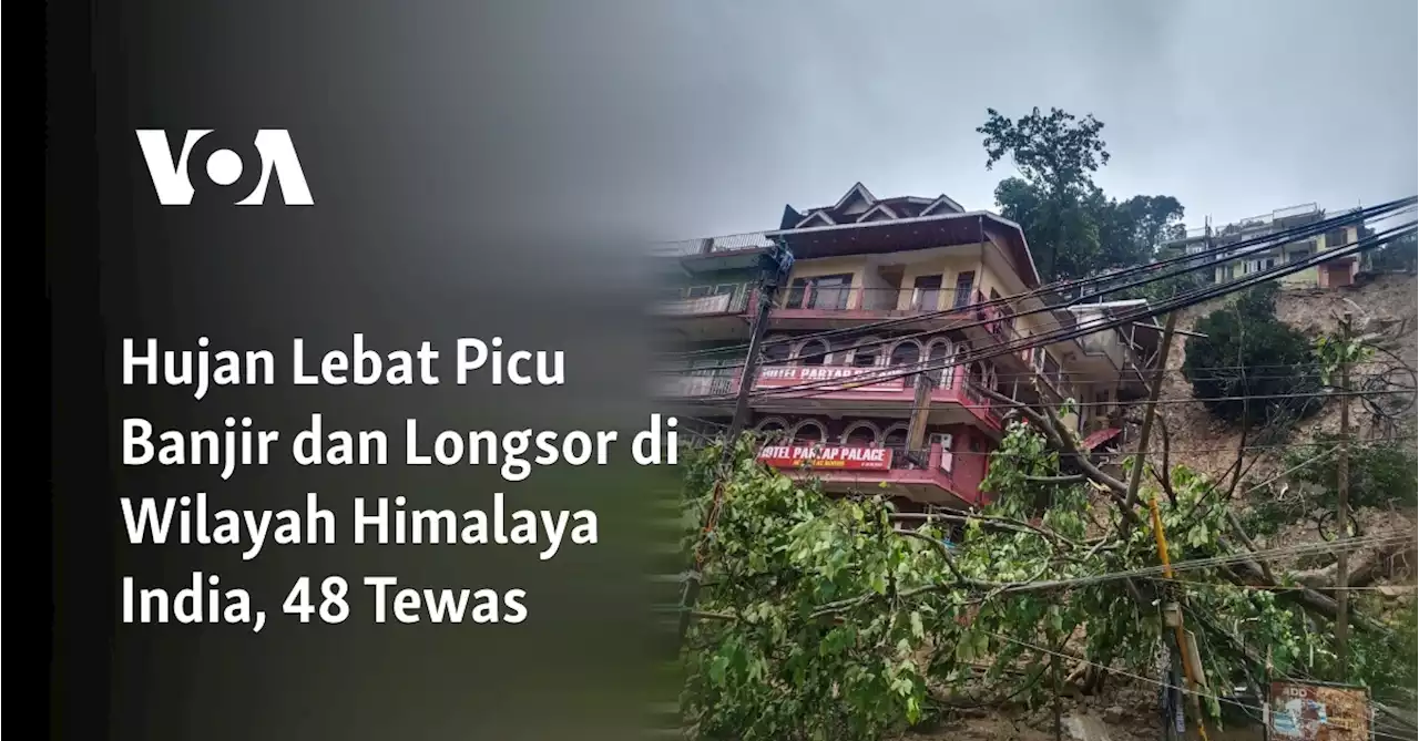 Hujan Lebat Picu Banjir dan Longsor di Wilayah Himalaya India, 48 Tewas