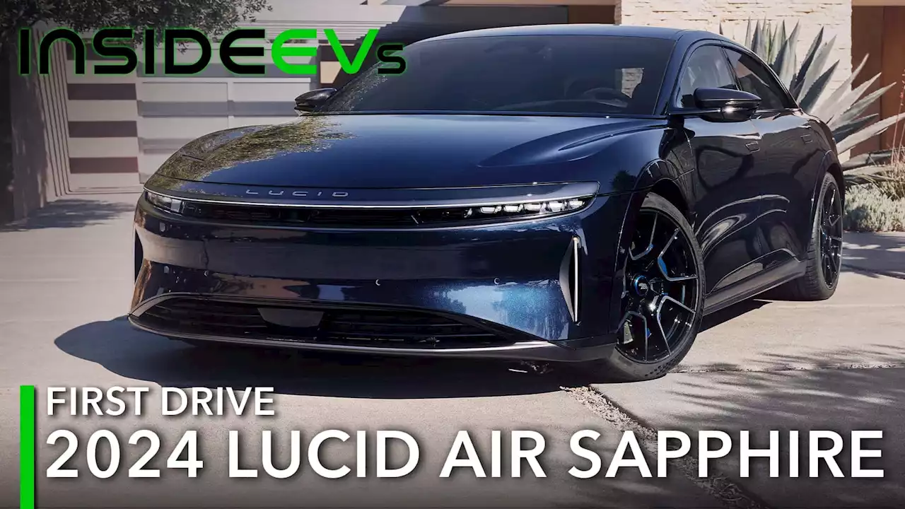 2024 Lucid Air Sapphire First Drive Review: Crystal Blue Persuasion