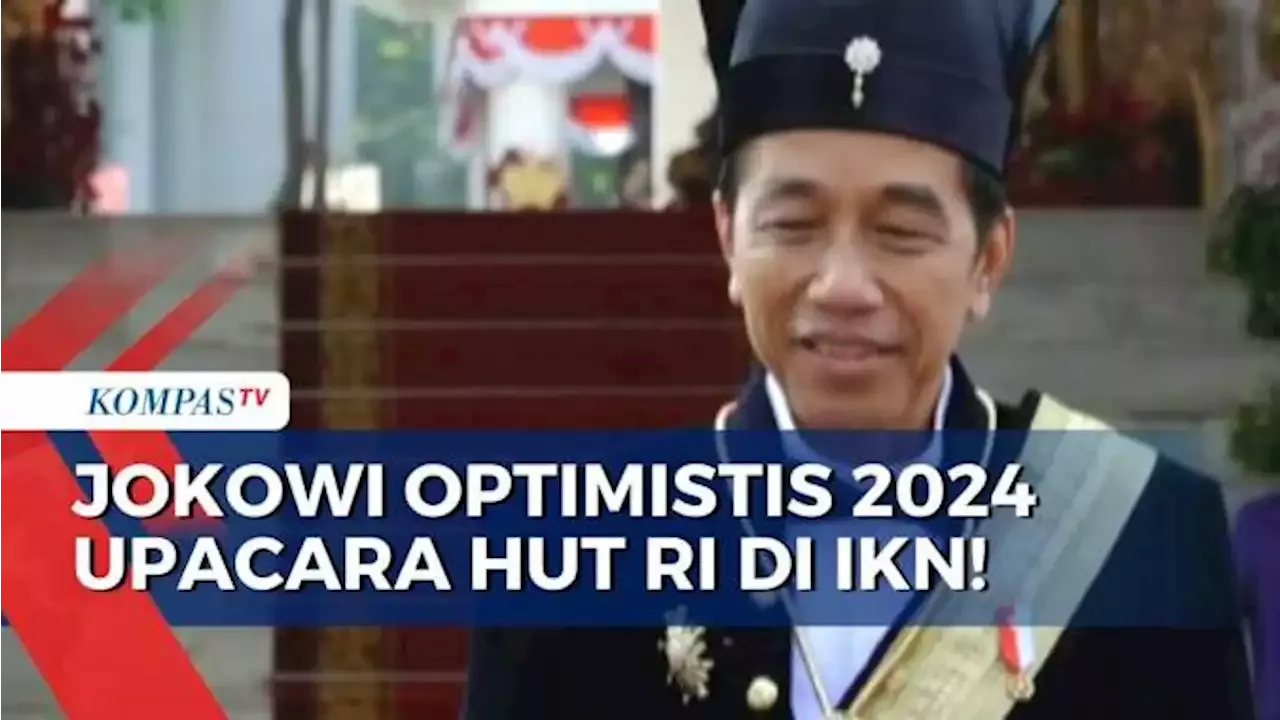 Presiden Jokowi Optimistis HUT RI 2024 Akan Diadakan Di IKN! Apa Alasannya?