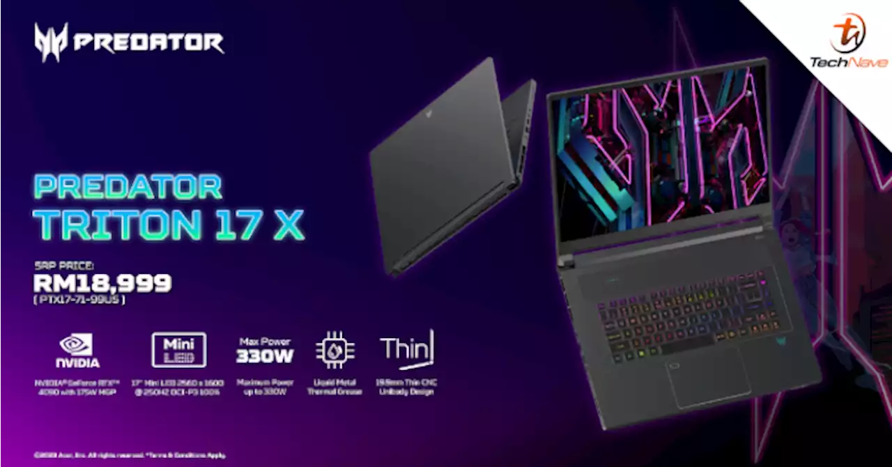 Acer Predator Triton 17 X release: New gaming laptop comes with 13th Gen Intel Core i9 at RM18999