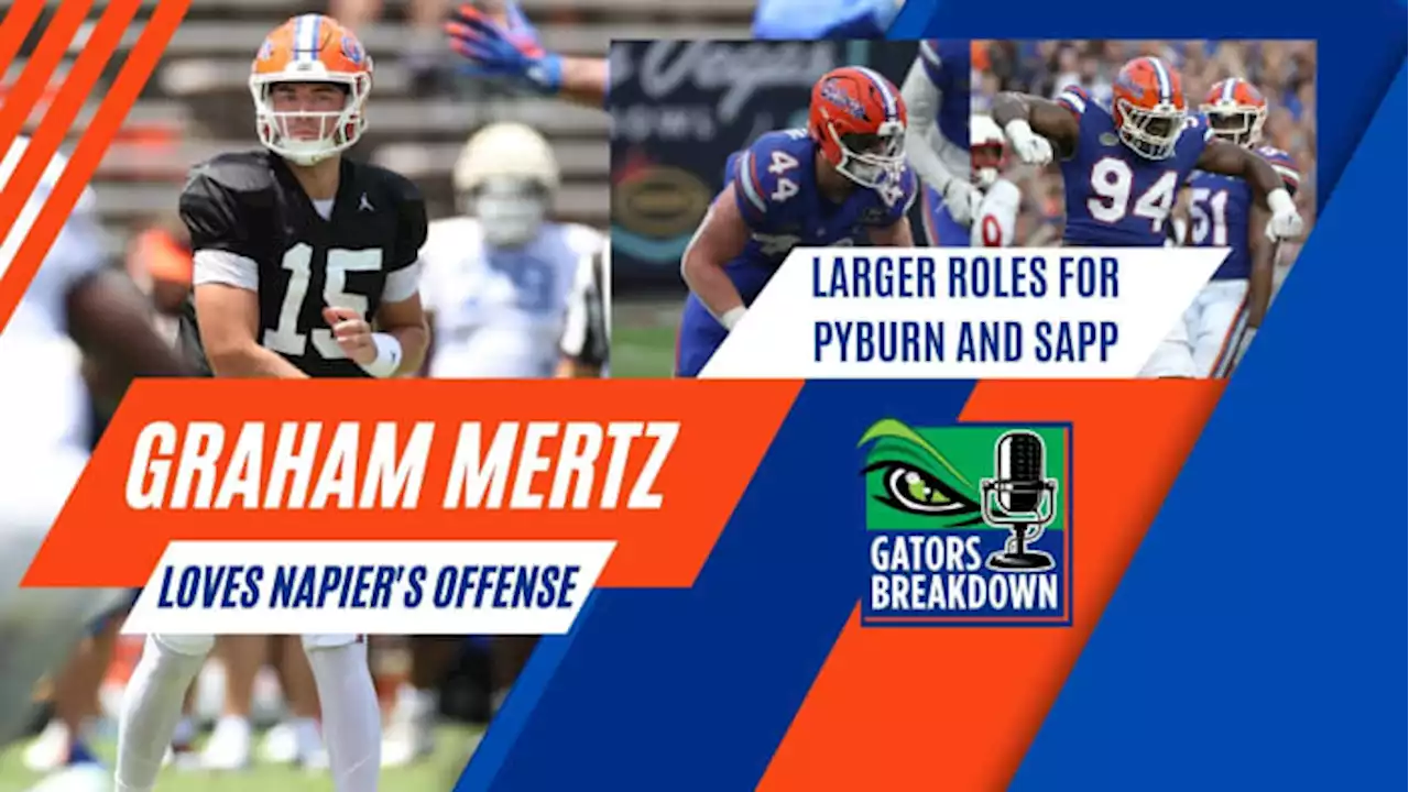 Gators Breakdown: Mertz loves the offense | Sapp and Pyburn looking to make an impact on defense