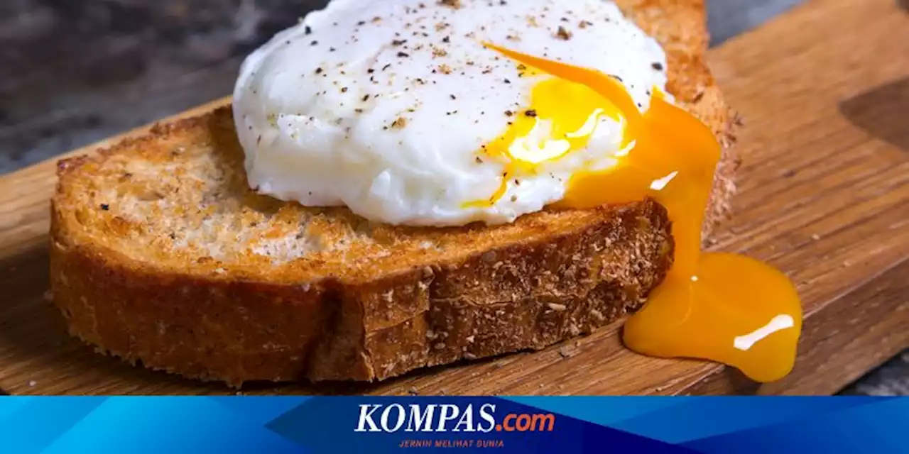 Resep Poached Egg Antihancur, Rebus Telur Tidak Sampai 5 Menit