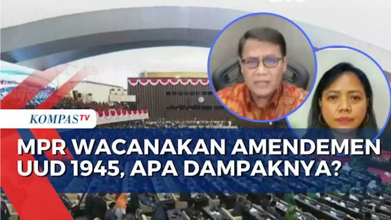 Kenapa Perlu Ada Wacana Amendemen UUD 1945 dan Kembalikan MPR Jadi Lembaga Tertinggi Negara?