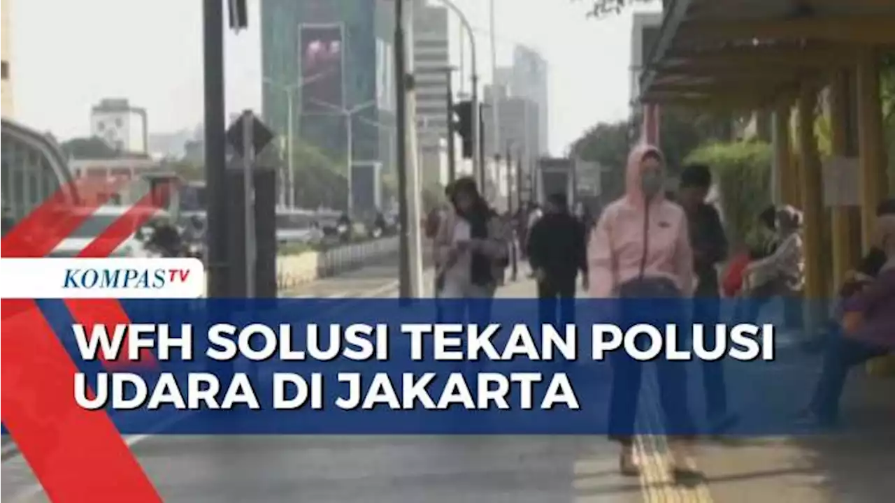 Pemprov DKI Jakarta Dorong WFH Jadi Solusi Tekan Polusi Udara