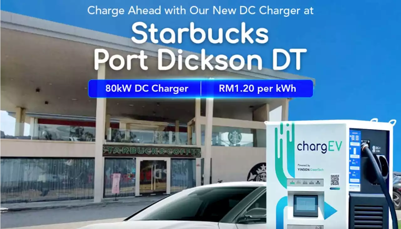 ChargEV adds 80 kW DC charger at Starbucks Port Dickson drive-through outlet - RM1.20 per kWh