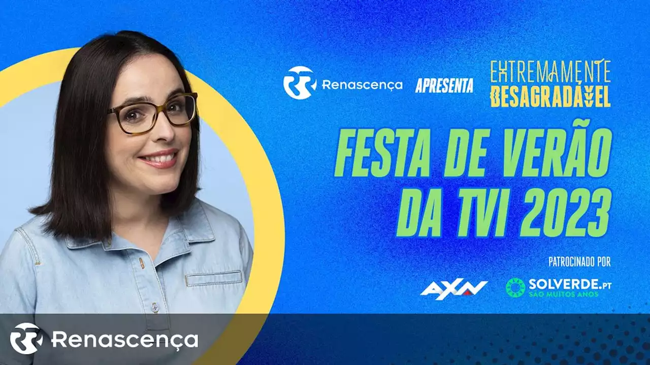 Festa de Verão da TVI 2023 - Extremamente Desagradável