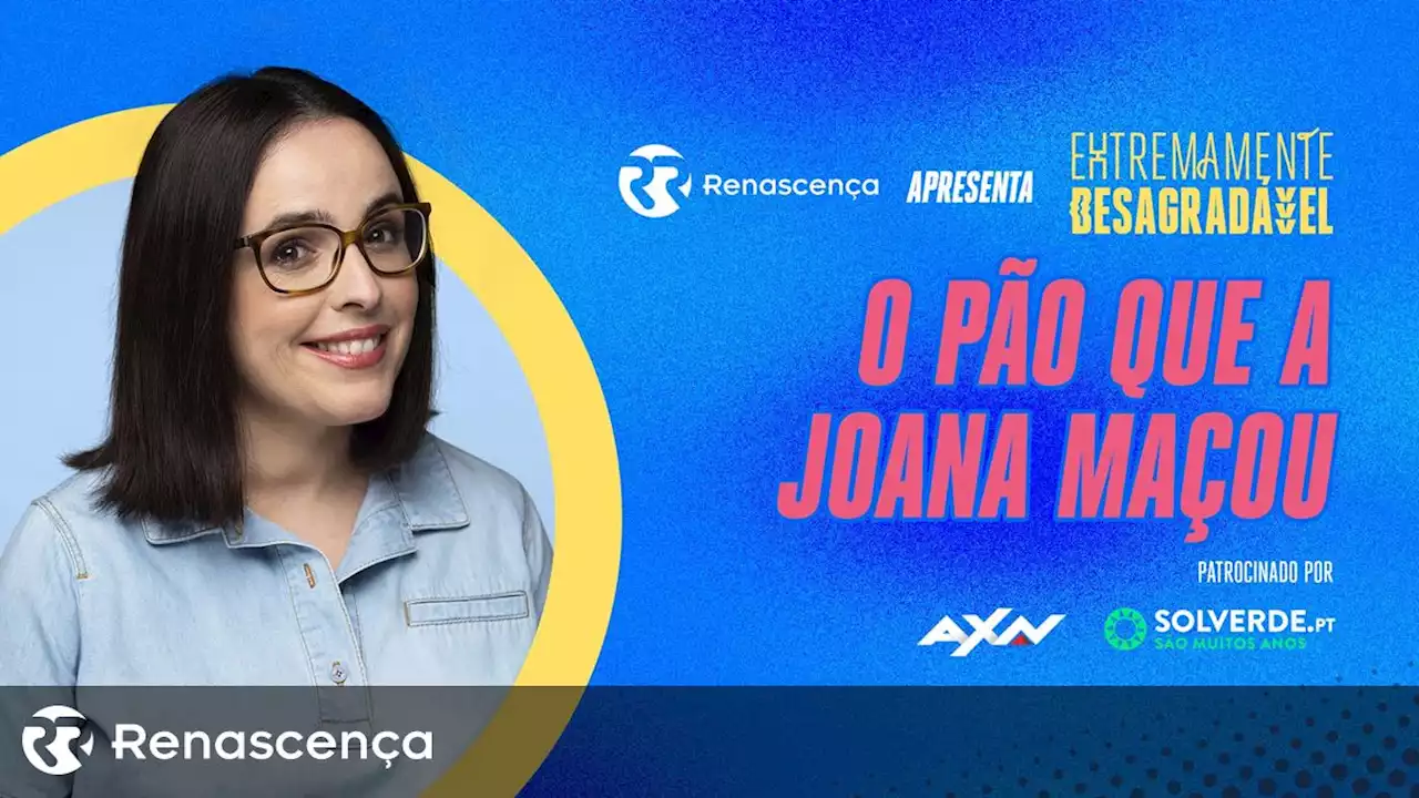 O Pão que a Joana Maçou - Extremamente Desagradável