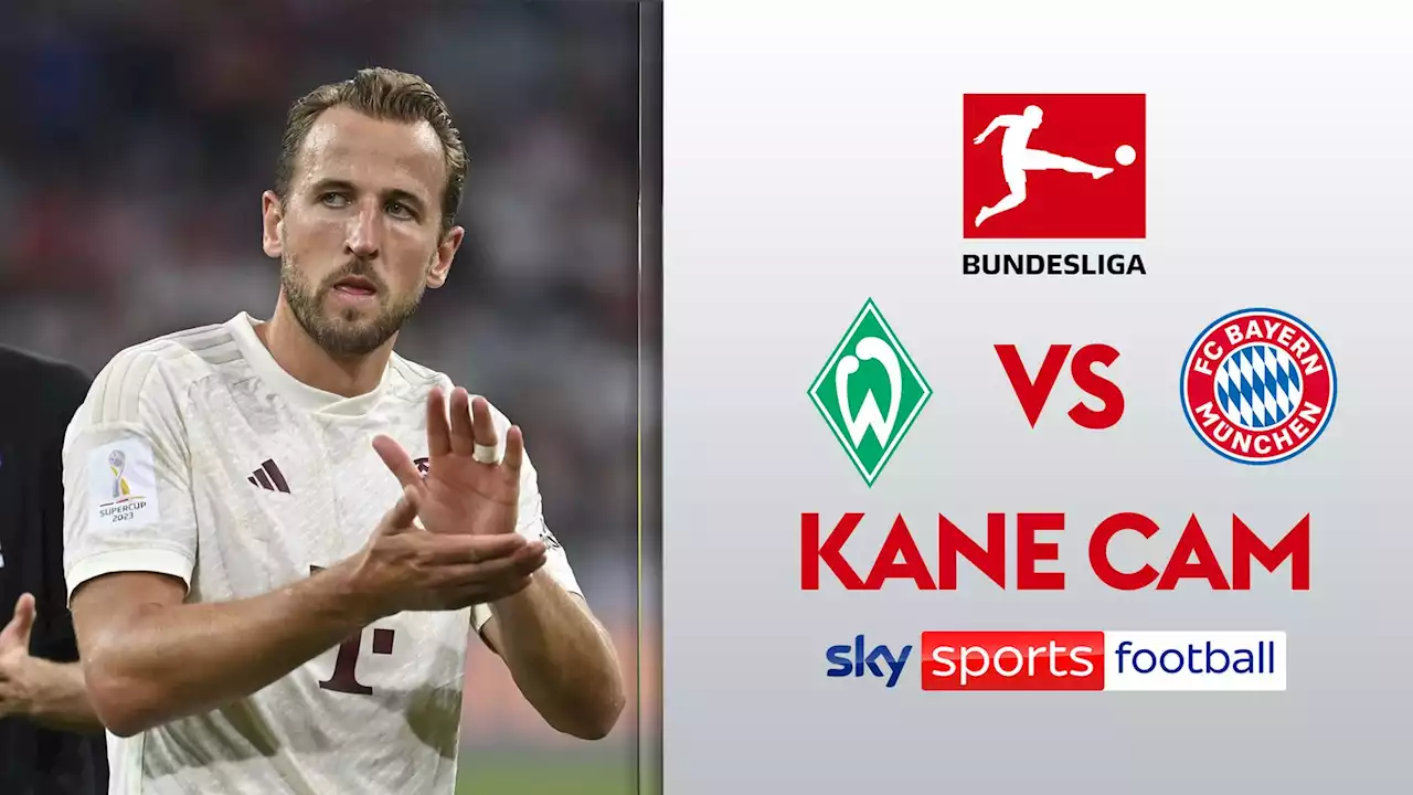 FREE STREAM: Watch Harry Kane's Bayern Munich debut vs Werder Bremen in the German Bundesliga